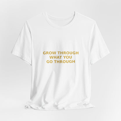 Grow Bella "Grow Through It" Unisex Cotton Tee