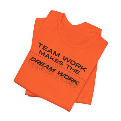 Team work makes the Dream work Short Sleeve Tee