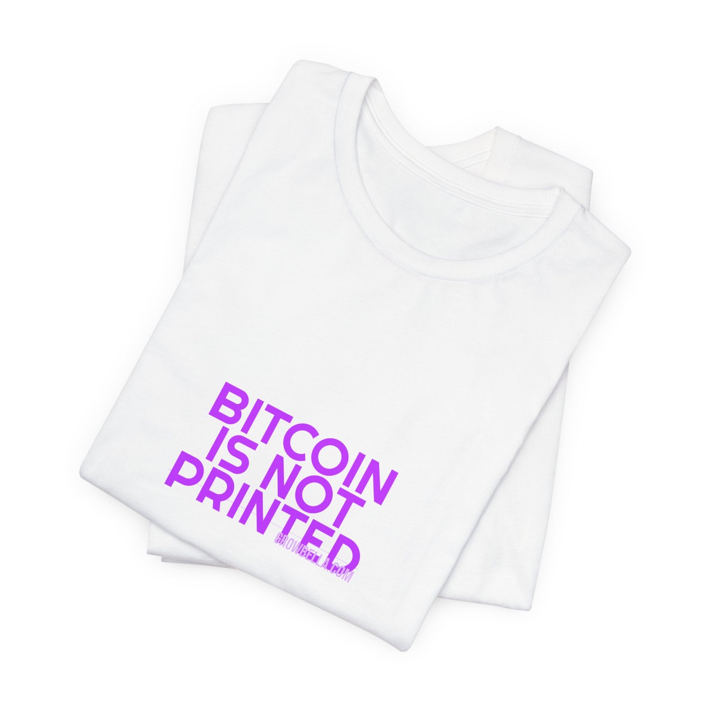 Grow Bella Women's "Bitcoin Is Not Printed" Tee
