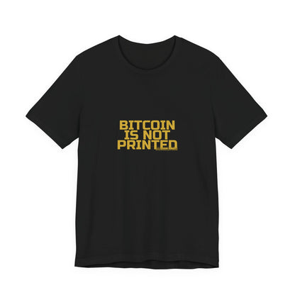 Grow Bella "Bitcoin Is Not Printed" Unisex Cotton Tee