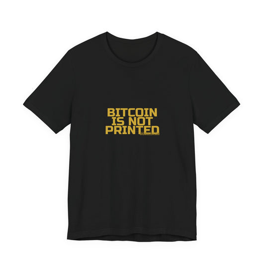 Grow Bella "Bitcoin Is Not Printed" Unisex Cotton Tee