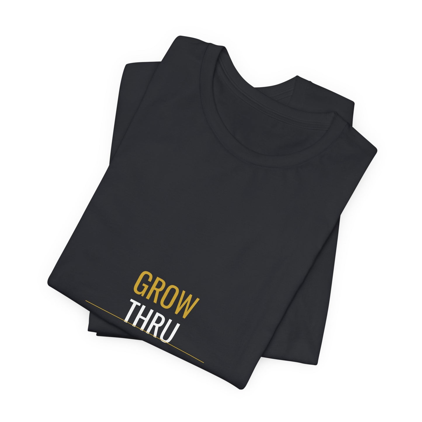 Grow Thru What You Go Thru — Unisex Cotton Tee