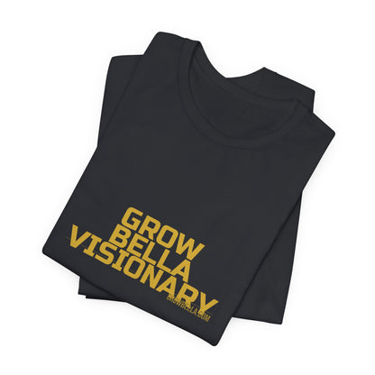 Grow Bella "Grow Bella Visionary" Unisex Cotton Tee