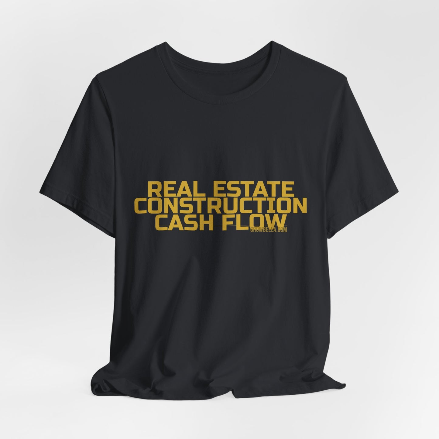 Grow Bella "Real Estate Construction Cash Flow" Unisex Cotton Tee