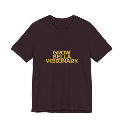 Grow Bella "Grow Bella Visionary" Unisex Cotton Tee