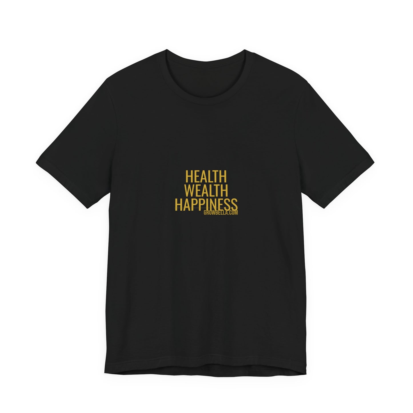Grow Bella "Health Wealth Happiness" Unisex Cotton Tee
