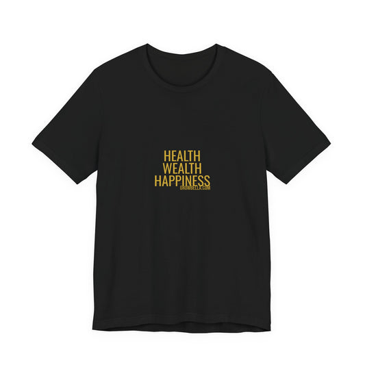 Grow Bella "Health Wealth Happiness" Unisex Cotton Tee