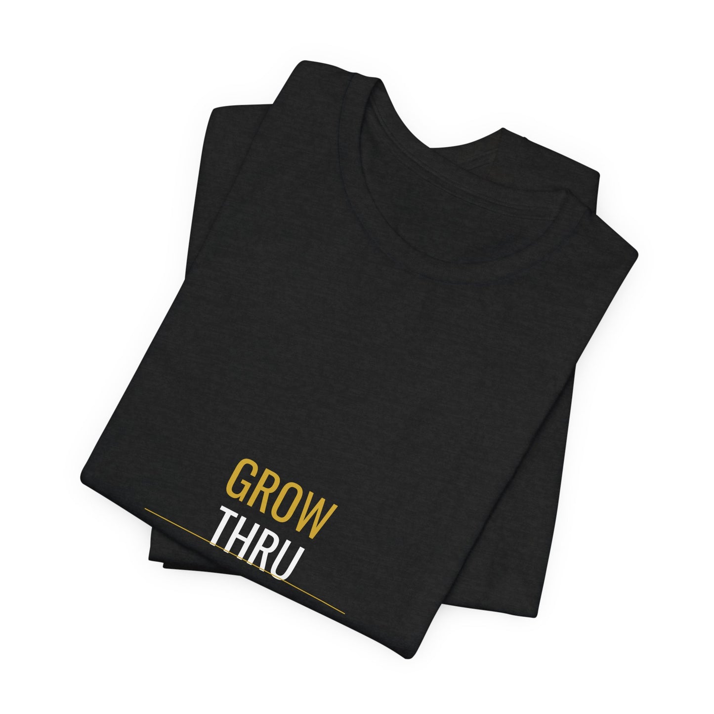 Grow Thru What You Go Thru — Unisex Cotton Tee