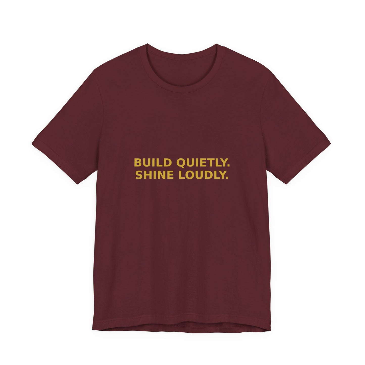 Grow Bella "Build Quietly Shine Loudly" Unisex Cotton Tee