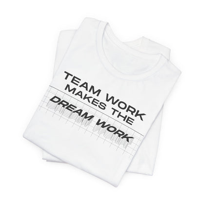 Team work makes the Dream work Short Sleeve Tee