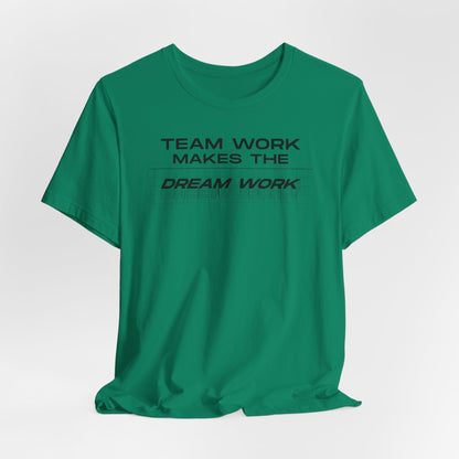 Team work makes the Dream work Short Sleeve Tee