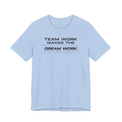 Team work makes the Dream work Short Sleeve Tee