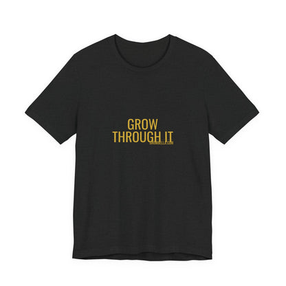 Grow Bella "Grow Through It" Unisex Cotton Tee