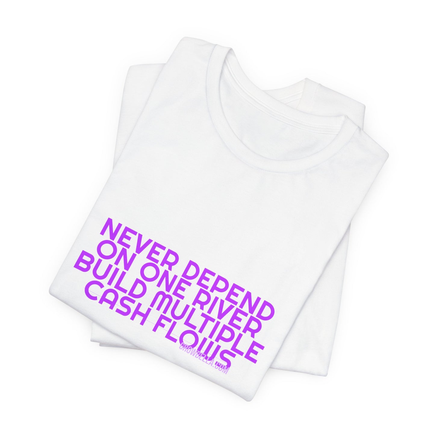 Grow Bella Women's "Never Depend On One River" Tee