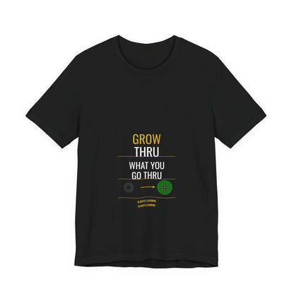 Grow Thru What You Go Thru — Unisex Cotton Tee