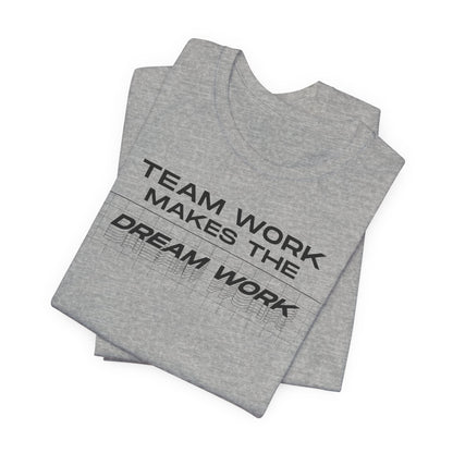 Team work makes the Dream work Short Sleeve Tee