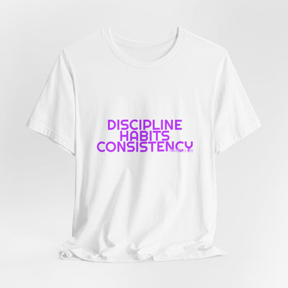 Grow Bella Women's "Discipline Habits Consistency" Tee