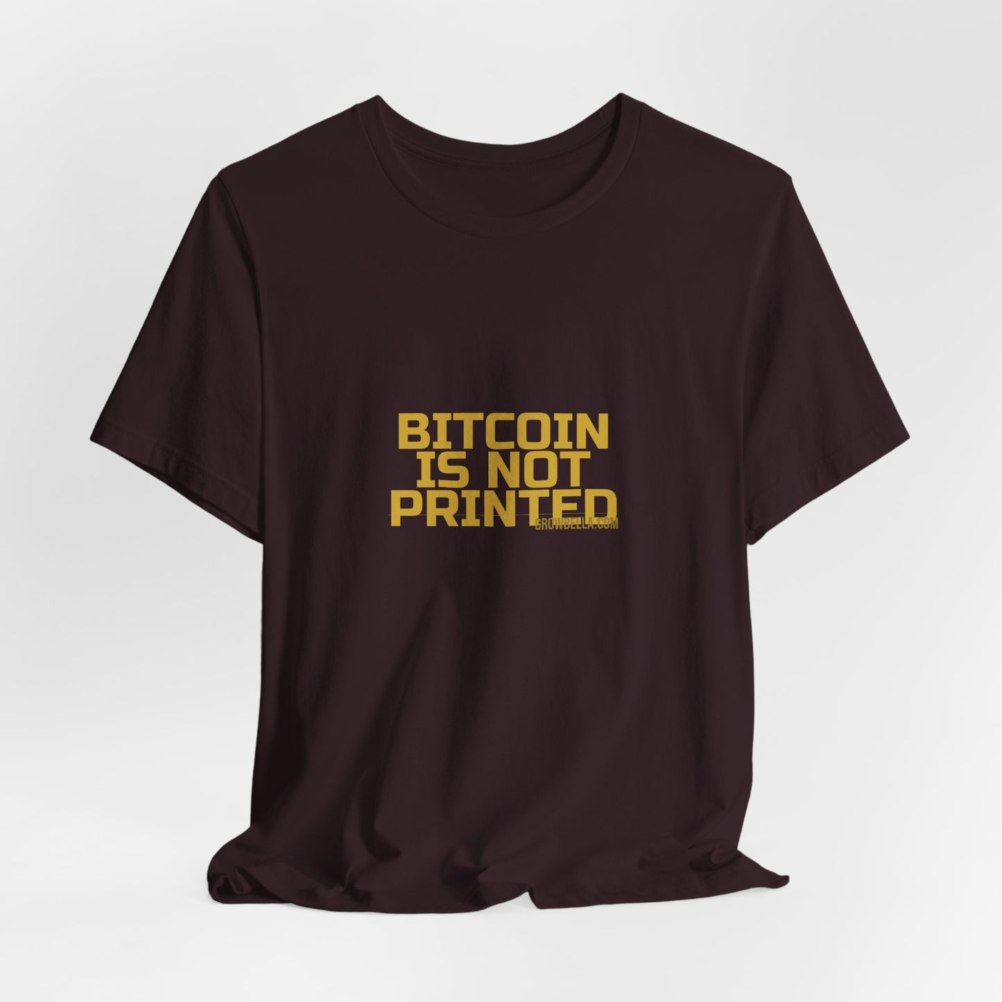 Grow Bella "Bitcoin Is Not Printed" Unisex Cotton Tee