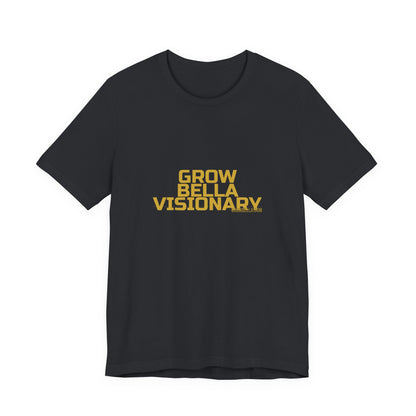 Grow Bella "Grow Bella Visionary" Unisex Cotton Tee