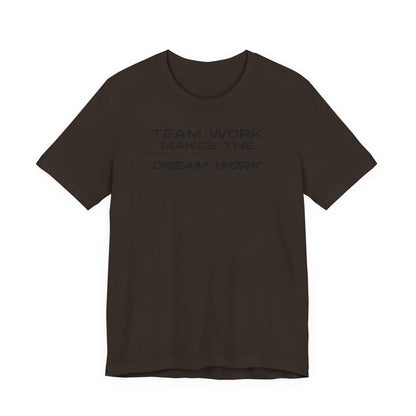 Team work makes the Dream work Short Sleeve Tee
