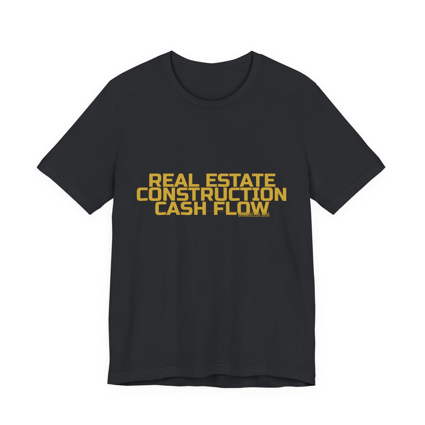 Grow Bella "Real Estate Construction Cash Flow" Unisex Cotton Tee