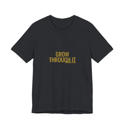 Grow Bella "Grow Through It" Unisex Cotton Tee