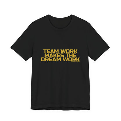 Grow Bella "Team Work Makes The Dream Work" Unisex Cotton Tee