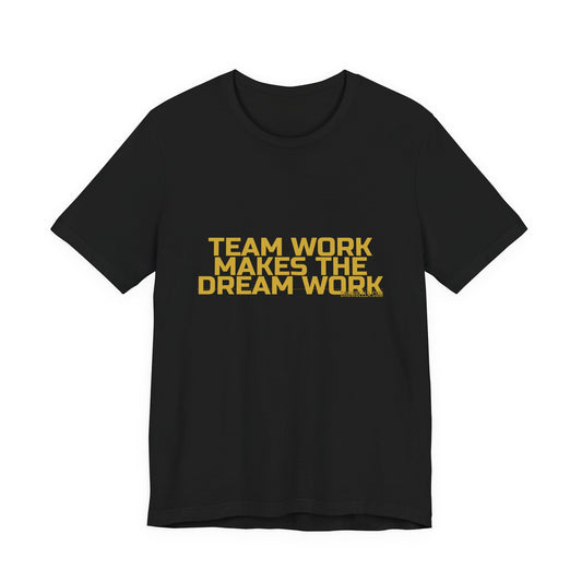 Grow Bella "Team Work Makes The Dream Work" Unisex Cotton Tee