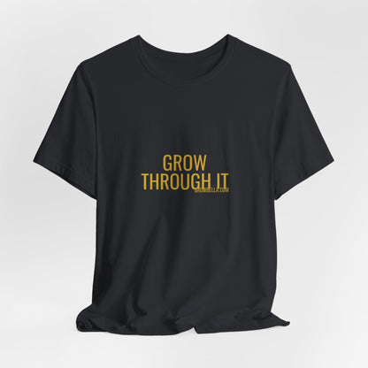 Grow Bella "Grow Through It" Unisex Cotton Tee