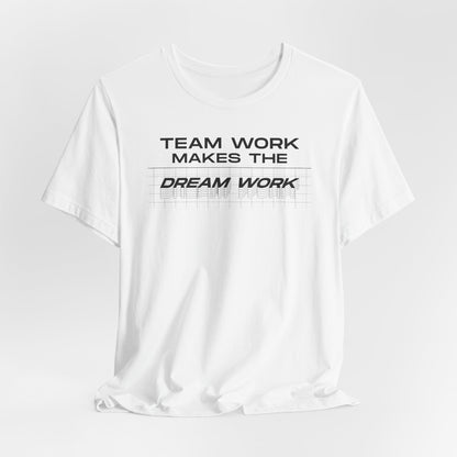 Team work makes the Dream work Short Sleeve Tee