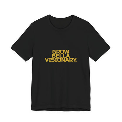 Grow Bella "Grow Bella Visionary" Unisex Cotton Tee