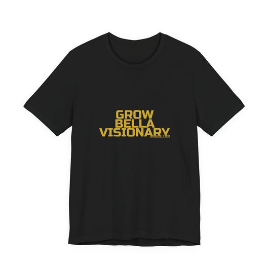 Grow Bella "Grow Bella Visionary" Unisex Cotton Tee