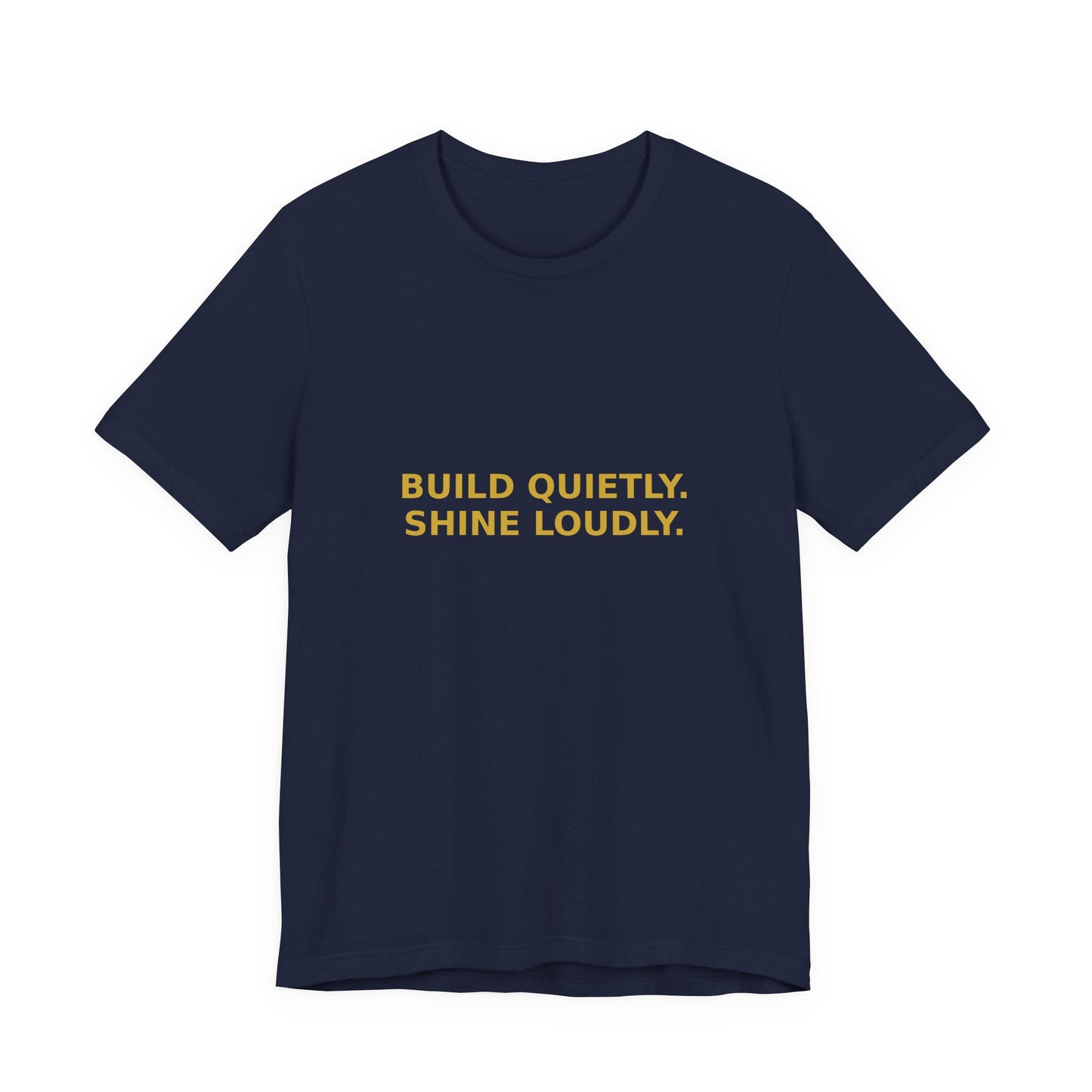 Grow Bella "Build Quietly Shine Loudly" Unisex Cotton Tee