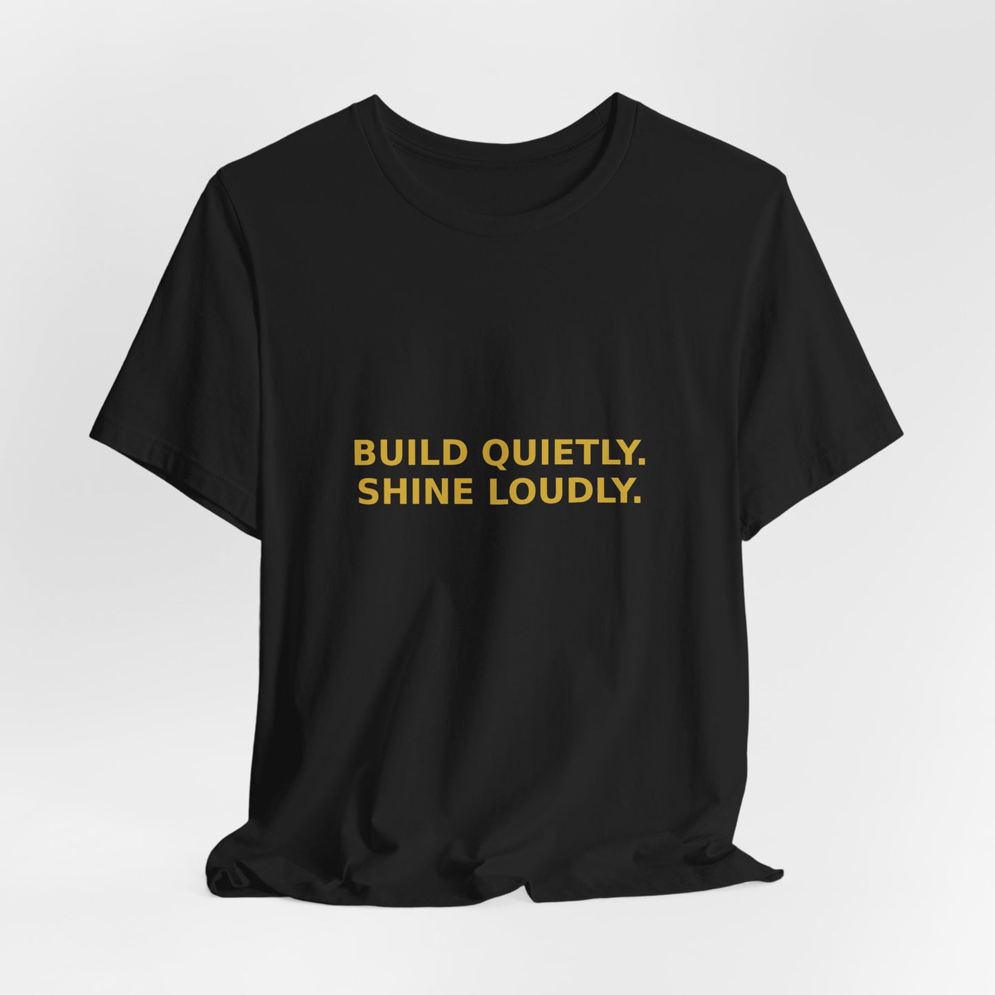 Grow Bella "Build Quietly Shine Loudly" Unisex Cotton Tee