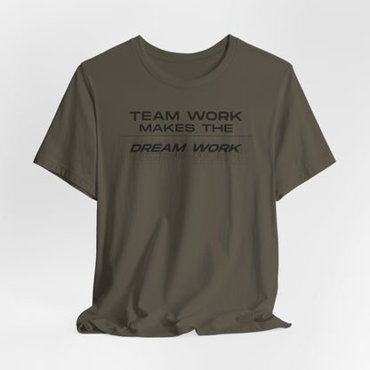 Team work makes the Dream work Short Sleeve Tee