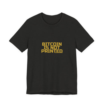 Grow Bella "Bitcoin Is Not Printed" Unisex Cotton Tee