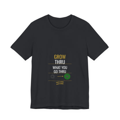 Grow Thru What You Go Thru — Unisex Cotton Tee