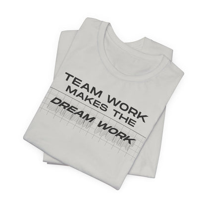 Team work makes the Dream work Short Sleeve Tee
