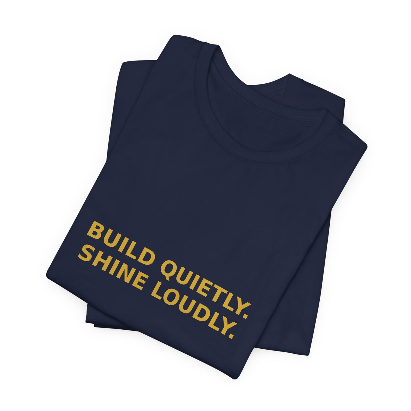 Grow Bella "Build Quietly Shine Loudly" Unisex Cotton Tee