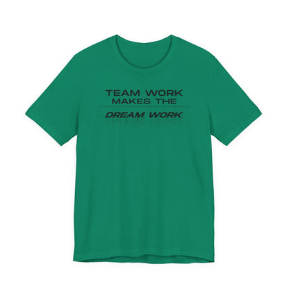 Team work makes the Dream work Short Sleeve Tee