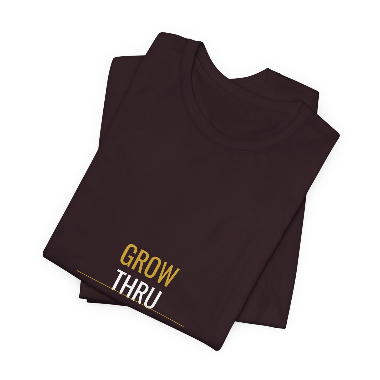 Grow Thru What You Go Thru — Unisex Cotton Tee