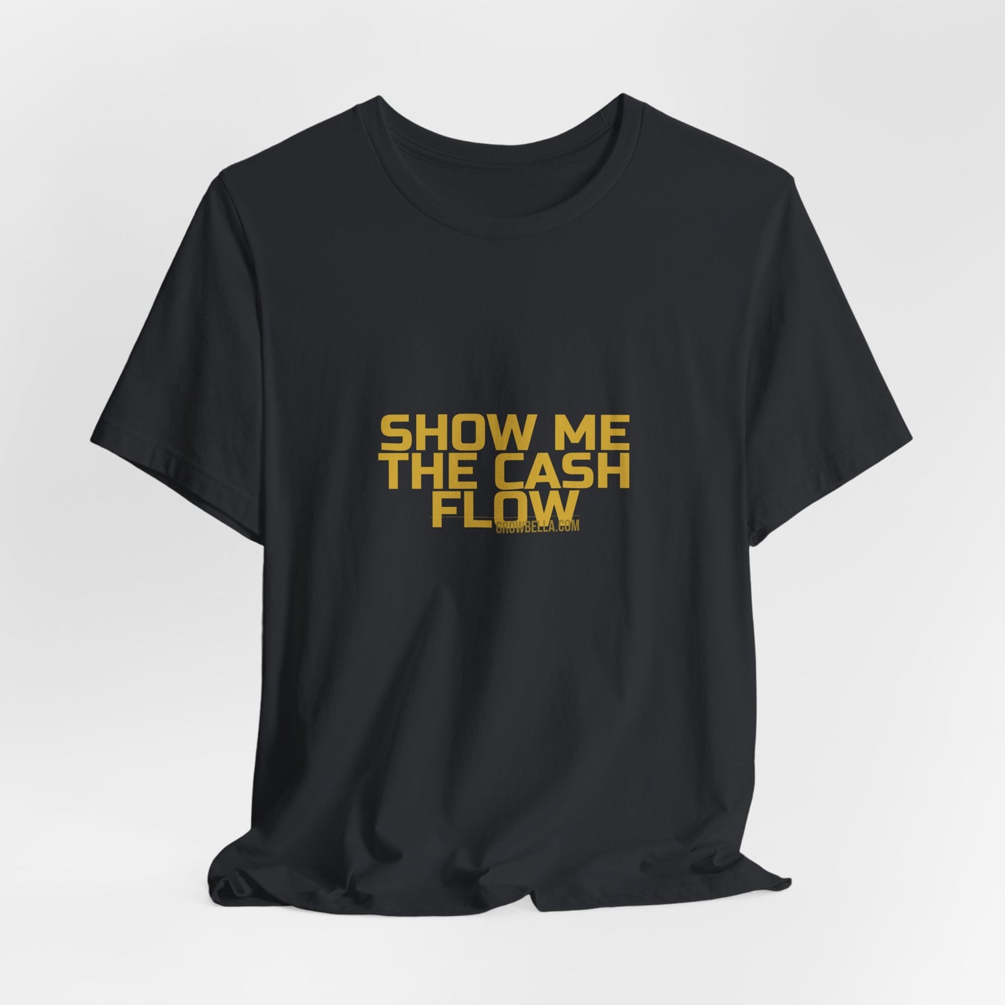 Grow Bella "Show Me The Cash Flow" Unisex Cotton Tee