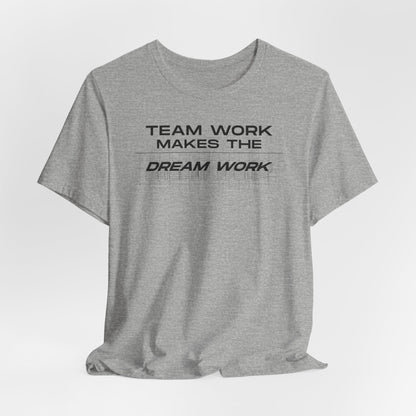 Team work makes the Dream work Short Sleeve Tee