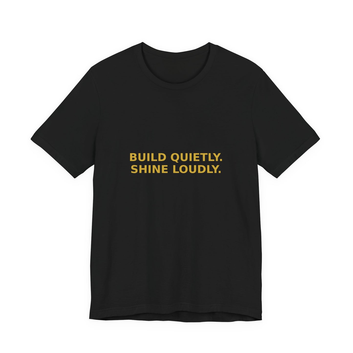 Grow Bella "Build Quietly Shine Loudly" Unisex Cotton Tee